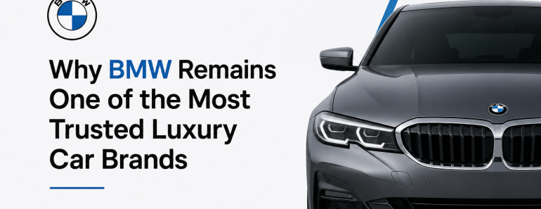 Why BMW Remains One of the Most Trusted Luxury Car Brands